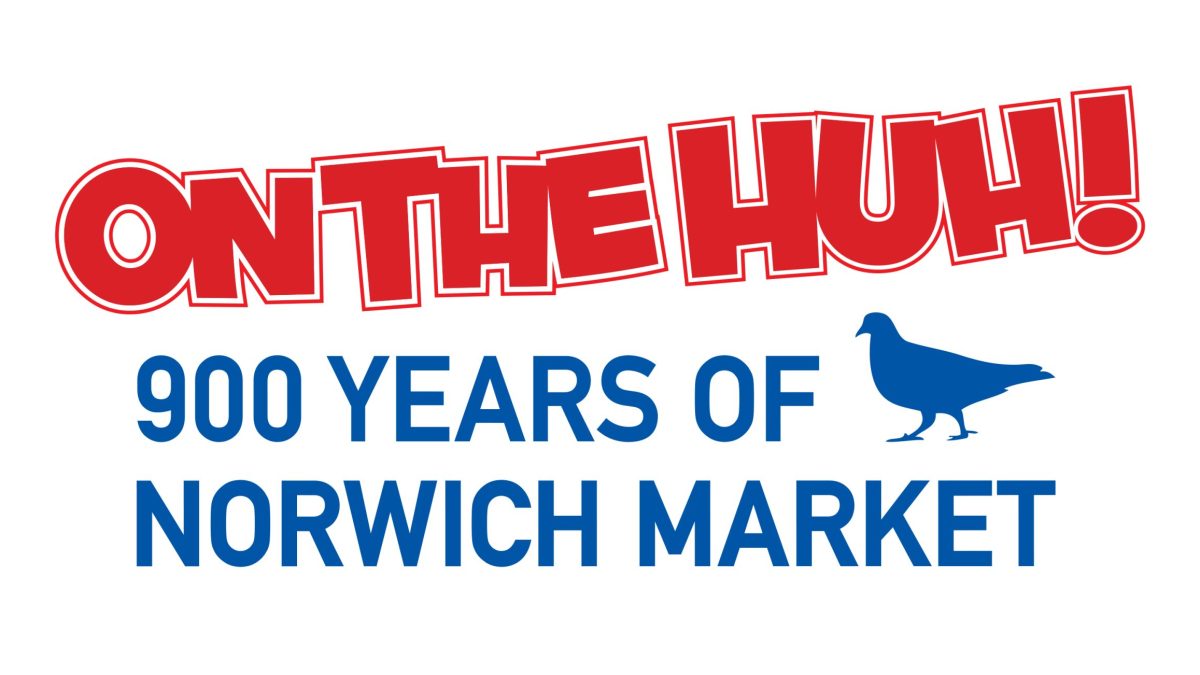 OPEN CALL On The Huh! 900 Years of Norwich Market