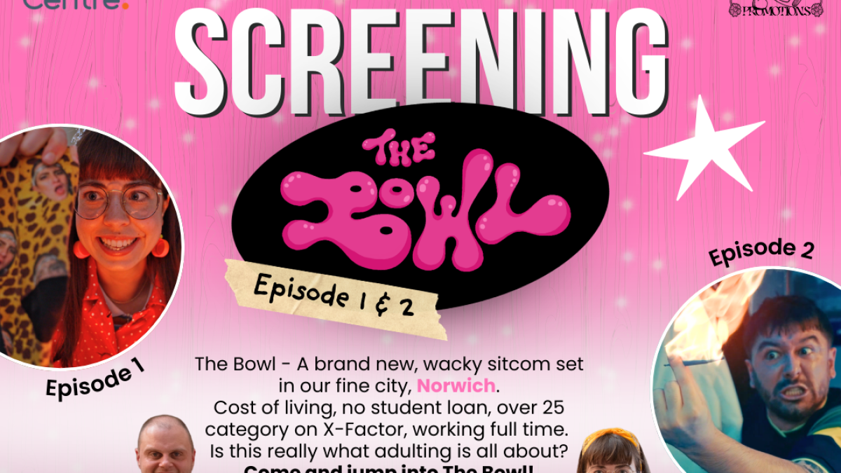 Promotional poster for an exclusive double screening of the sitcom The Bowl at Norwich Arts Centre. The design has a pink background with star graphics, the show’s logo in the center, and small circular images for Episodes 1 and 2. A group of people sit and lounge on a sofa in colourful, patterned clothing. Text describes the sitcom as a wacky new show set in Norwich. Event details: Sunday 10th May 2026, 7pm, Norwich Arts Centre.