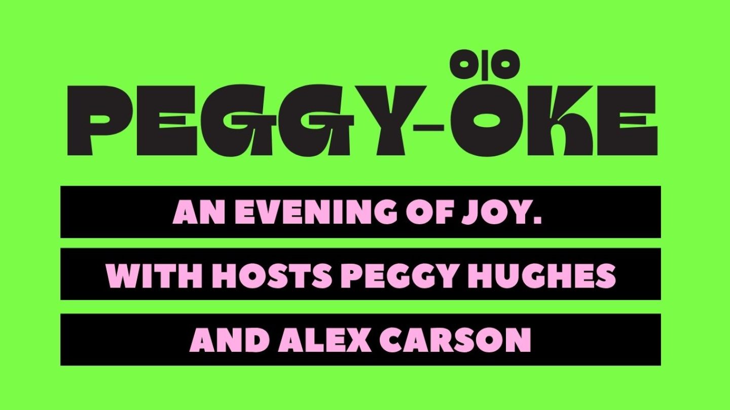 Text reads Peggy-Oke. An evening of Joy. With hosts Peggy Hughes and Alex Carson.