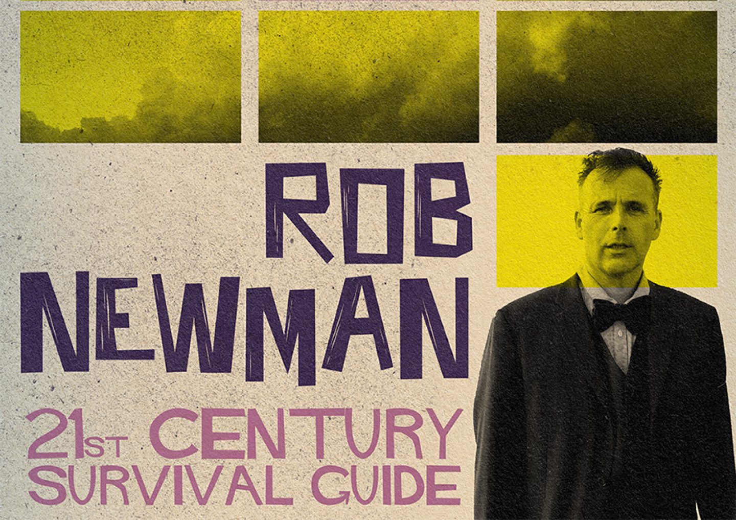 Poster for “Rob Newman: 21st Century Survival Guide” with bold purple text on a textured background, three yellow abstract panels at the top, and a yellow-tinted portrait of a person in a suit and bow tie on the right.