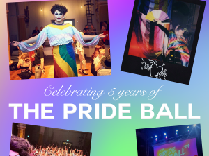 A colourful collage celebrating five years of “The Pride Ball” at Norwich Arts Centre. It features multiple photos: a drag performer in a rainbow-coloured dress posing on a runway, a performer holding a fan in front of Pride flags, a performer taking a selfie with a cheering audience, a close-up of a performer in a blonde wig and bold makeup, and a stage lineup of performers. Large central text reads “Celebrating 5 years of The Pride Ball.”