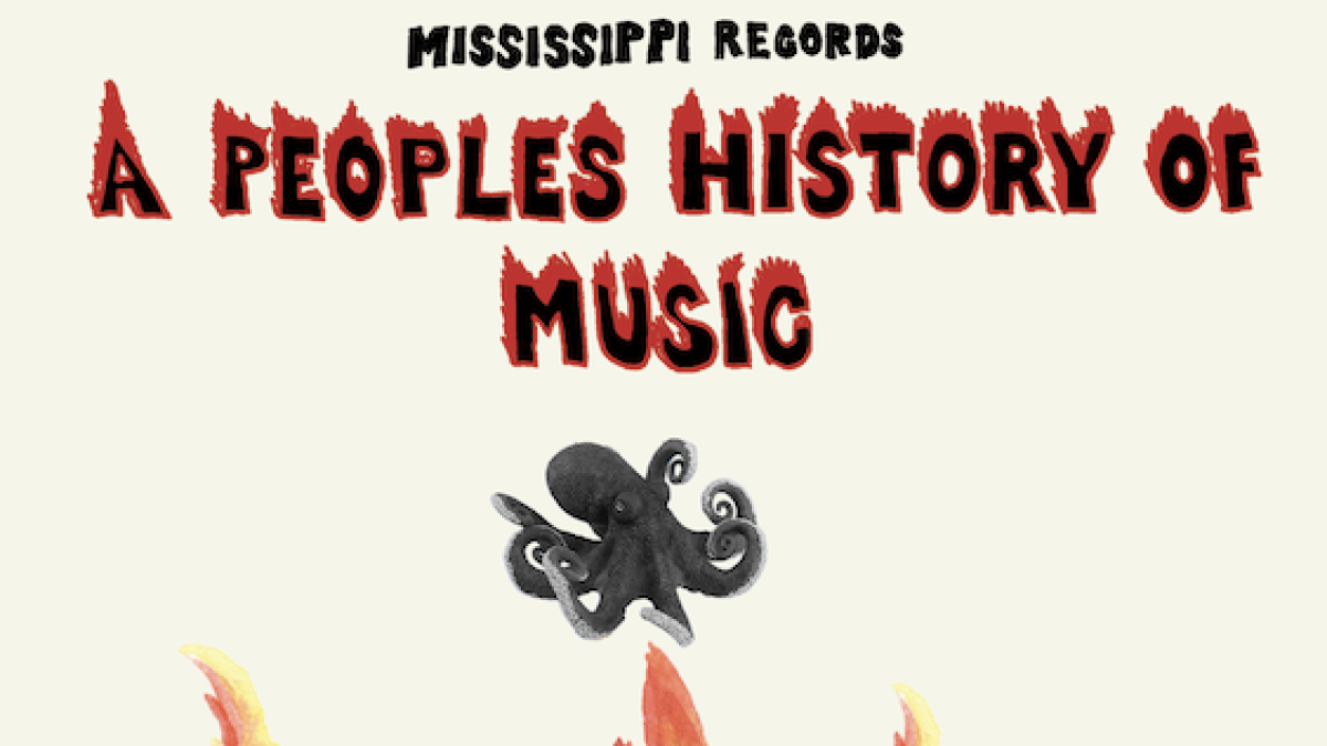 Mississippi Records presents: A People’s History of Music
