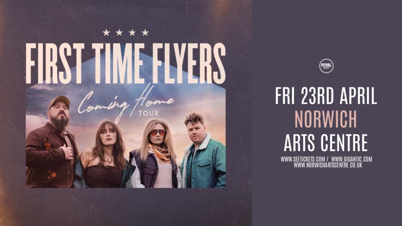 Promotional banner for First Time Flyers' "Coming Home" tour performance at Norwich Arts Centre on Friday, April 23rd